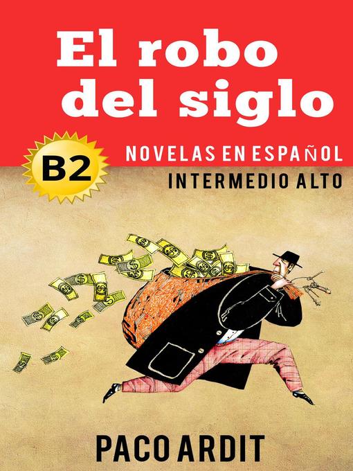 Title details for El robo del siglo--Novelas en español nivel intermedio alto (B2) by Paco Ardit - Available